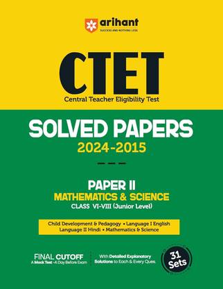 CTET (Central Teacher Eligibility Test Solved Papers 2024-2015 PAPER II Mathematics & Science Class VI-VIII (Junior Level) & Static GK