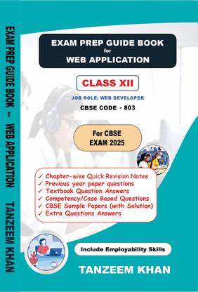 Exam Prep Guide for Web Application class XII (CBSE code - 803)  - Guide Book for Web Application class XII for CBSE Board Exam 2025
NSQF Vocation Level 4