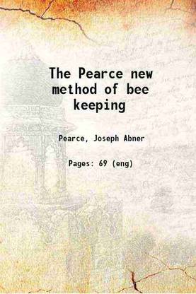 The Pearce new method of bee keeping