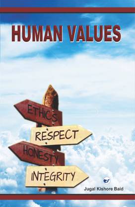 HUMAN VALUES: Ethics Respect Honesty Integrity