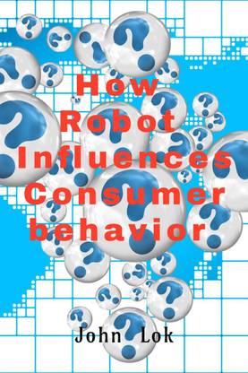 How Robot Influences Consumer behavior