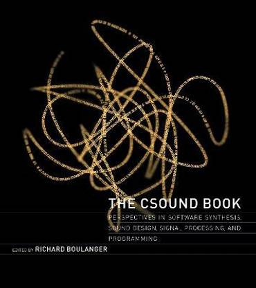 The Csound Book  - Perspectives in Software Sythesis Sound Design, Signal Processing & Programming
