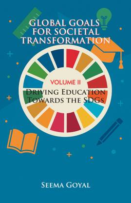 Global Goals for Societal Transformation – Volume II: Driving Education Towards the SDGs