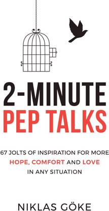 2-Minute Pep Talks  - 67 Jolts of Inspiration for More Hope, Comfort, and Love in Any Situation