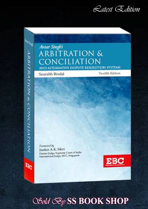 Avtar Singh's Law of Arbitration and Conciliation and Alternative Dispute Resolution (ADR) Systems