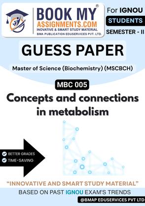 Master of Science (Biochemistry) IGNOU MBC 005 Guess Paper Book | Concepts and Connections in Metabolism | Printed on 80 GSM White Sheets | 50-60 Pages | Solved Q&A Format