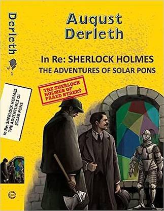 Solar Pons 1: In Re: Sherlock Holmes - The Adventures of Solar Pons