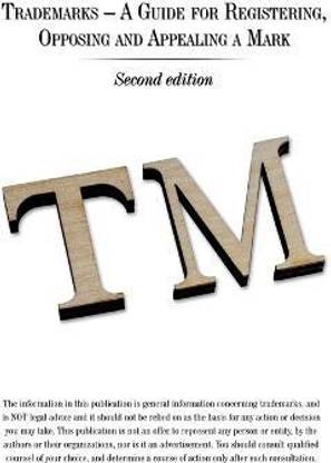 Trademarks - A Guide for Registering, Opposing and Appealing a Mark