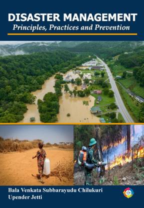 Disaster Management: Principles, Practices and Prevention