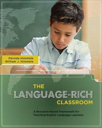 The Language-Rich Classroom  - A Research-Based Framework for Teaching English Language Learners