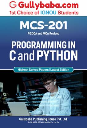 Gullybaba IGNOU PGDCA (New) 1st Sem MCS-201 Programming in C and Python in English - Latest Edition IGNOU Help Book with Solved Previous Year's Question Papers and Important Exam Notes