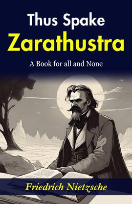 Thus Spake Zarathustra: Friedrich Nietzsche's Philosophical Magnum Opus