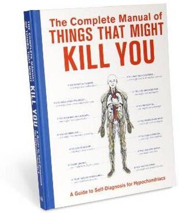The Complete Manual of Things That Might Kill You
