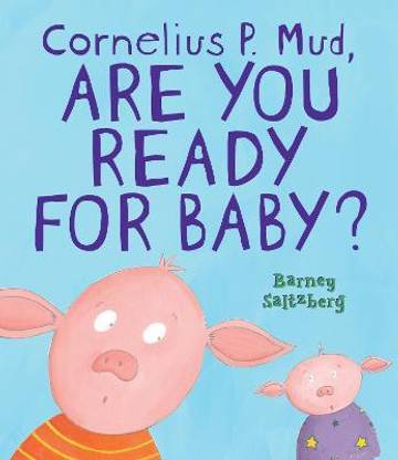 Cornelius P. Mud, Are You Ready for Baby?