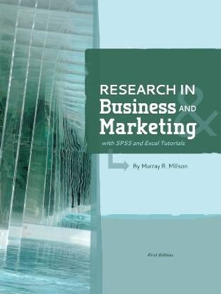 Research in Business and Marketing (with SPSS and Excel Tutorials)