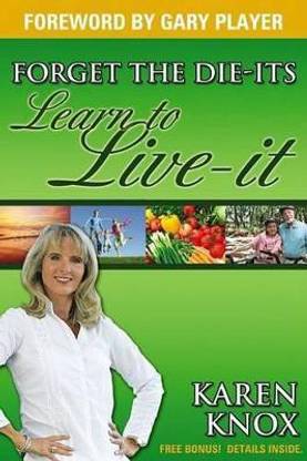 Forget the Die-Its; Learn to Live-It!