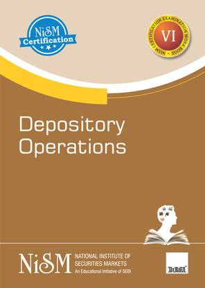 NISM's Depository Operations – Covering the basics of depository operations, services provided by the DPs, account opening formalities & maintenance of the account, regulatory framework, etc.