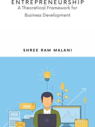Entrepreneurship  - A Theoretical Framework for Business Development