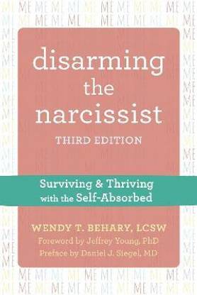 Disarming the Narcissist, Third Edition