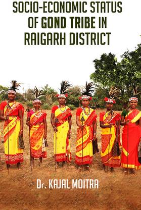 Socio-Economic Status of Gond Tribe in Raigarh District