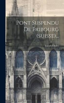 Pont Suspendu De Fribourg (suisse)...