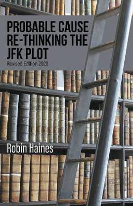 Probable Cause Re-Thinking the JFK Plot