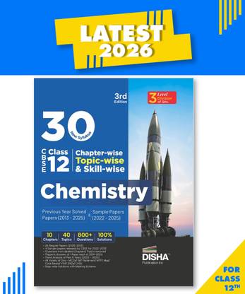 Disha 30 New Syllabus Chapter-wise, Topic-wise & Skill-wise CBSE Class 12 Chemistry Previous Year Solved Papers (2013 - 2025) & Sample Papers (2022 - 2025) 3rd Edition | PYQs for 2026 Exam