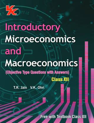 Introductory Microeconomics and Macroeconomics (With Objective Type Questions with Answers Booklet) for Class 12 BSEB Examinations