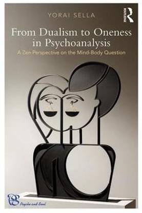 From Dualism to Oneness in Psychoanalysis