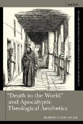 "Death to the World" and Apocalyptic Theological Aesthetics