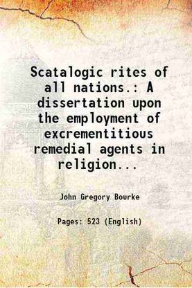Scatalogic rites of all nations. A dissertation upon the employment of excrementitious remedial agents in religion... 1891 [Hardcover]
