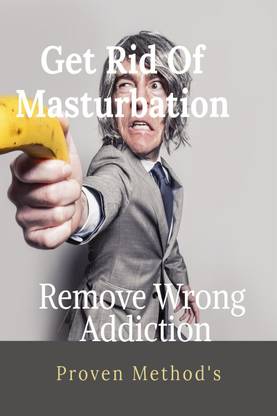 Get Rid of masturbation  - Remove wrong Addiction