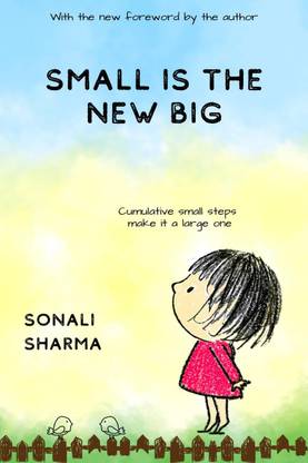 Small Is The New Big  - Cumulative small steps make it a large one.