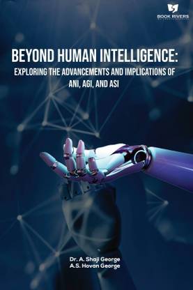 Beyond Human Intelligence: Exploring the Advancements and Implications of ANI, AGI, and ASI