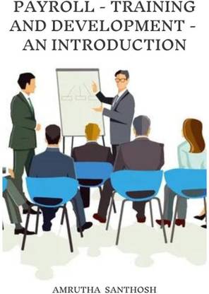PAYROLL-TRAINING AND DEVELOPMENT-AN INTRODUCTION