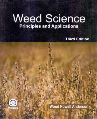 Weed Science Principles and Applications by Wood Powell Anderson
