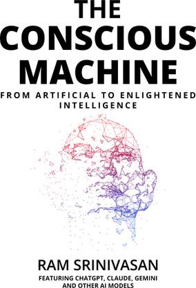 The Conscious Machine - From Artificial to Enlightened Intelligence