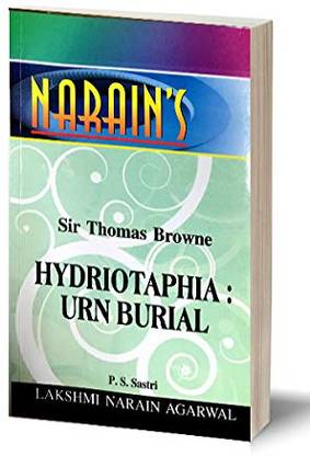 Narain's Hydriotaphia-Urn Burial * (English): Browne [Paperback] BROWNE and Dr. P.S. Sastri-Text, Synopsis of the Text, Notes and Refrences, Problems for Study