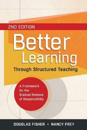 Better Learning Through Structured Teaching  - A Framework for the Gradual Release of Responsibility
