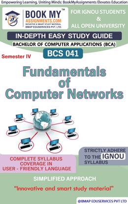 IGNOU BCS 041 Fundamentals of Computer Networks Study Guide (In Depth Easy Guide) for Ignou Student.
