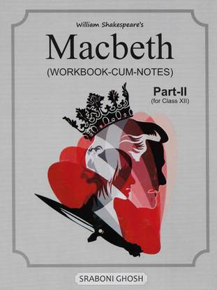 William Shakespeare's Macbeth (Workbook-cum-Notes) Part-2