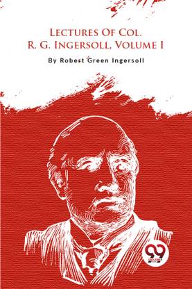 Lectures of Col. R. G. Ingersoll