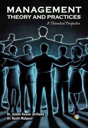Management Theory and Practices: A Theoretical Perspective