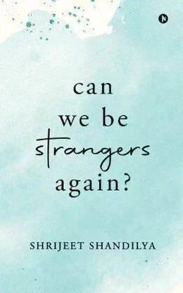 Can We Be Strangers Again?  - Unlove Me Like We Never Happened
Let’s Pretend We Never Knew Each Other

Back to Before We Met
