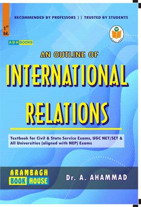 An Outline Of International Relations  - || Text book for Civil/State Services, UGC NET SET, CUET and University Examinations
