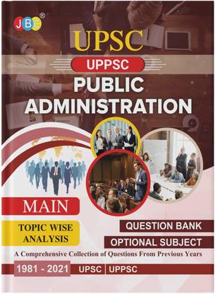 2022 UPSC | IAS | - MAIN ‘PUBLIC ADMINISTRATION’ (OPTIONAL SUBJECT) TOPIC WISE QUESTIONS BANK FOR CIVIL SERVICES EXAMINATION:–Previous Years’ Papers [1987-2021]  - 2022 UPSC | IAS | - MAIN ‘PUBLIC ADMINISTRATION’ (OPTIONAL SUBJECT) TOPIC WISE QUESTIONS BANK FOR CIVIL SERVICES EXAMINATION:–Previous Years’ Papers [1987-2021] (Paperback, JBC PRESS) with 1 Disc