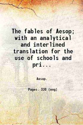 The fables of Aesop; with an analytical and interlined translation for the use of schools and private learners. Executed under the immediate direction of James Hamilton. 1828 [Hardcover]