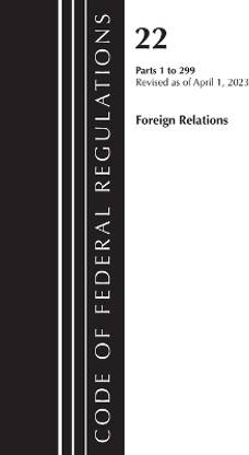 Code of Federal Regulations, Title 22 Foreign Relations 1-299 2023