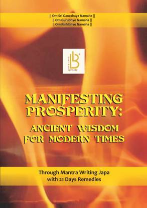 Manifesting Prosperity: Ancient Wisdom for Modern Times Through Mantra Writing Japa with 21 Days  - Ancient Wisdom for Modern Times Through Mantra Writing Japa with 21 Days