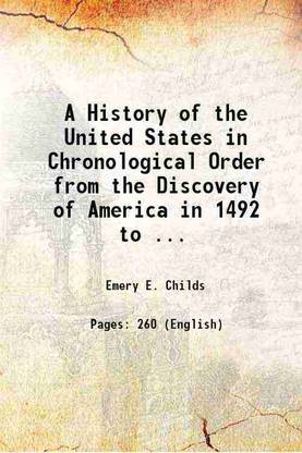 A History of the United States in Chronological Order from the Discovery of America in 1492 to ... 1886 [Hardcover]